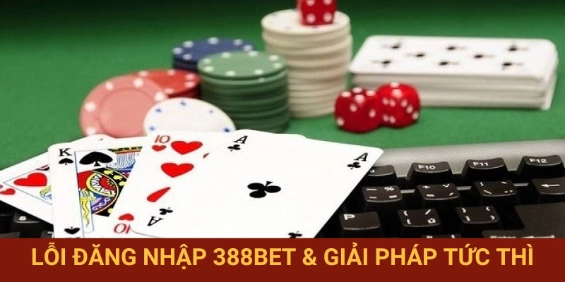 Sự cố truy cập 388BET và cách xử lý