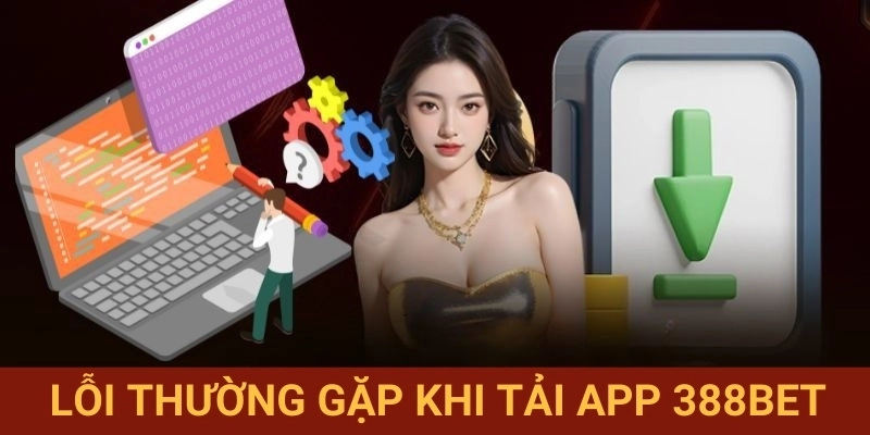 Xử lý cài đặt ứng dụng 388BET