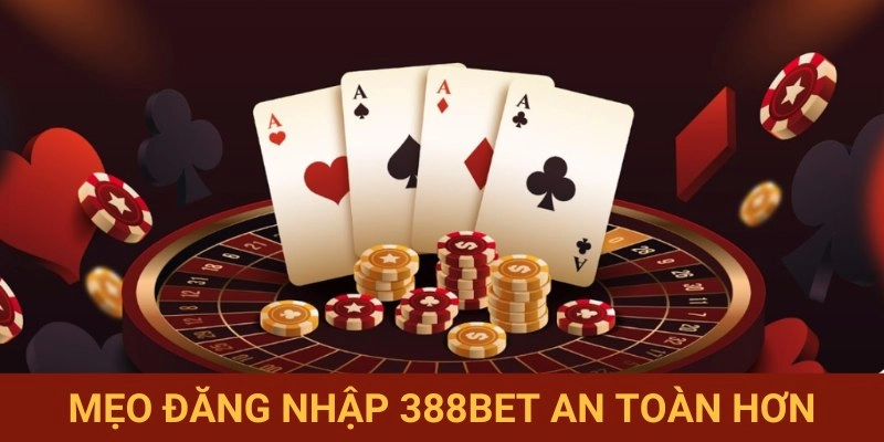Lưu ý giúp vào tài khoản 388BET an toàn