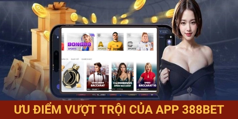 Ứng dụng 388BET tiện ích vượt trội