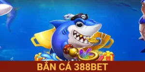 Bắn Cá 388BET