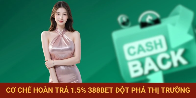 Cách thức hoàn tiền 1.5% thật nổi bật