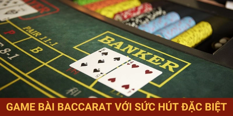 Giải mã sức hấp dẫn từ Baccarat