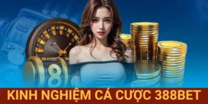 Kinh Nghiệm Cá Cược 388BET