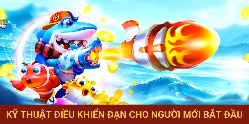 Điều khiển đạn chuẩn xác ngay từ đầu