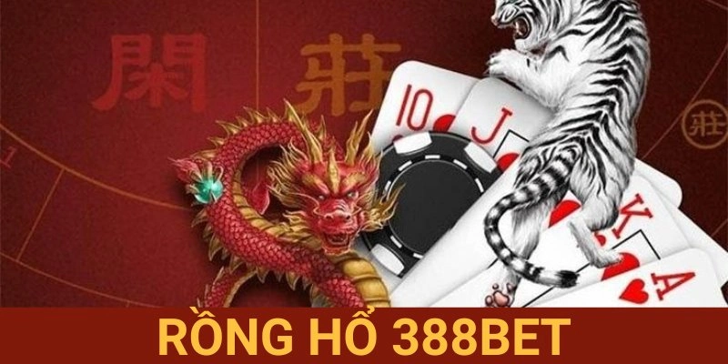 Rồng Hổ 388BET
