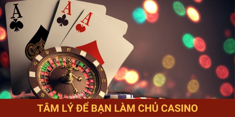 Rèn luyện tâm thế vững chắc chinh phục bàn cược
